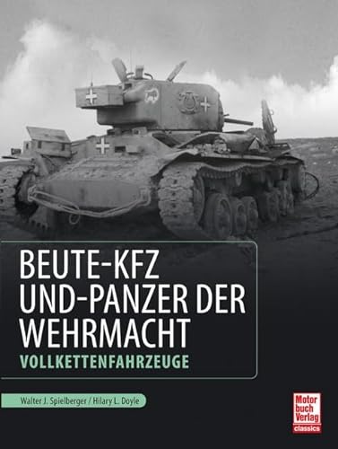 Beute-Kfz und Panzer der Wehrmacht: Vollkettenfahrzeuge